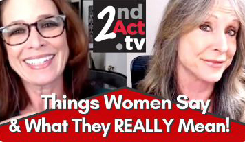 Dating and Relationships Over 50: Things Women Say & What They REALLY Mean?? What Men Need to Know!